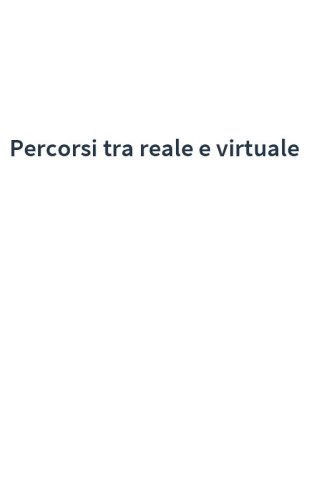 Percorsi tra reale e virtuale