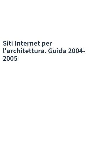 Siti Internet per l'architettura. Guida 2004-2005