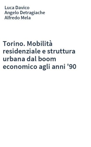 Torino. Mobilità residenziale e struttura urbana dal boom economico agli anni '90