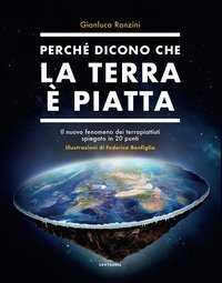 Perché dicono che la terra è piatta. Il nuovo fenomeno dei terrapiattisti spiegato in 20 punti