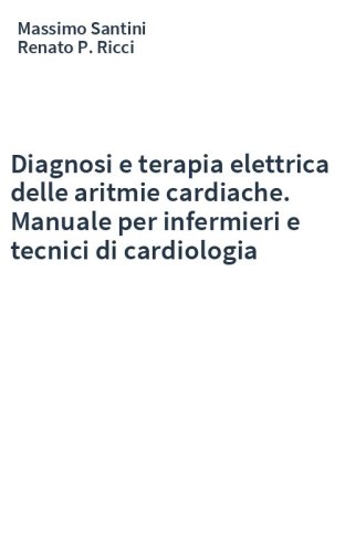 Diagnosi e terapia elettrica delle aritmie cardiache. Manuale per infermieri e tecnici di cardiologia