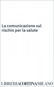 La comunicazione sul rischio per la salute