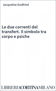 Le due correnti del transfert. Il simbolo tra corpo e psiche