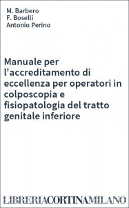 Manuale per l'accreditamento di eccellenza per operatori in colposcopia e fisiopatologia del tratto genitale inferiore