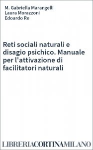 Reti sociali naturali e disagio psichico. Manuale per l'attivazione di facilitatori naturali