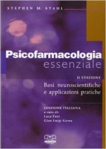 Psicofarmacologia essenziale. Basi neuroscientifiche e applicazioni pratiche