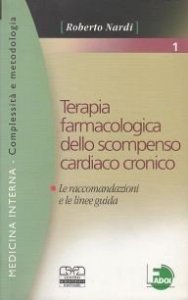 Terapia farmacologica dello scompenso cardiaco cronico. Le raccomandazioni e le linee guida