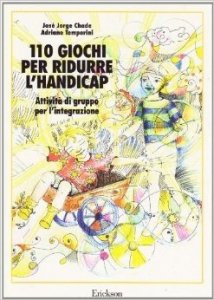 105 giochi per ridurre l'handicap. Attività di gruppo per l'integrazione