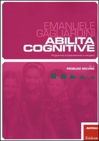 Abilità cognitive. Programma di potenziamento e recupero. Problem solving