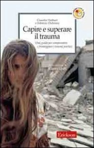 Capire e superare il trauma. Una guida per comprendere e fronteggiare efficacemente i traumi psichici