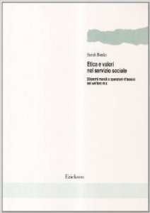 Etica e valori nel servizio sociale. Dilemmi morali e operatori riflessivi nel welfare mix