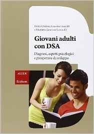 Giovani adulti con DSA. Diagnosi, aspetti psicologici e prospettive di sviluppo