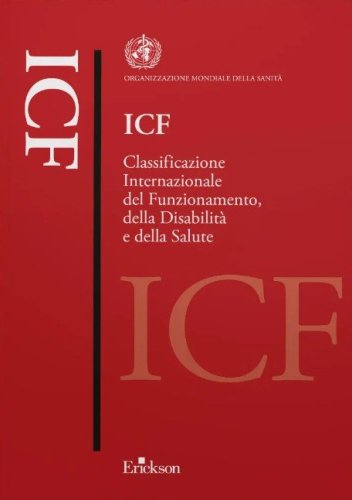 ICF. Classificazione internazionale del funzionamento, della disabilità e della salute