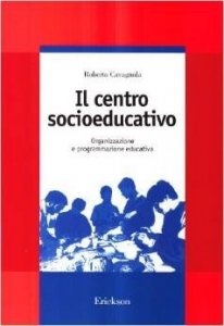 Il centro socioeducativo. Organizzazione e programmazione educativa