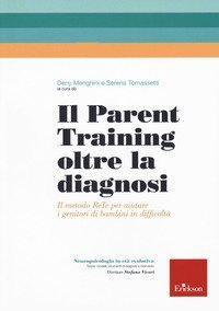 Il parent training oltre la diagnosi. Il metodo ReTe per aiutare i genitori di bambini in difficoltà