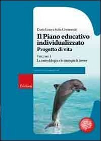 Il piano educativo individualizzato. Vol. 1. Progetto di vita