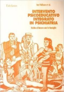 Intervento psicoeducativo integrato in psichiatria. Guida al lavoro con le famiglie
