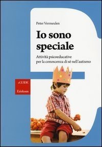 Io sono speciale. Attività psicoeducative per la conoscenza di sé nell'autismo