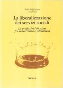 La liberalizzazione dei servizi sociali. Le professioni d'aiuto fra concorrenza e solidarietà