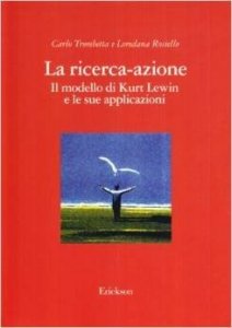 La ricerca-azione. Il modello di Kurt Lewin e le sue applicazioni