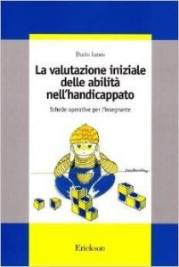 La valutazione iniziale delle abilità nell'handicappato. Schede operative per l'insegnante