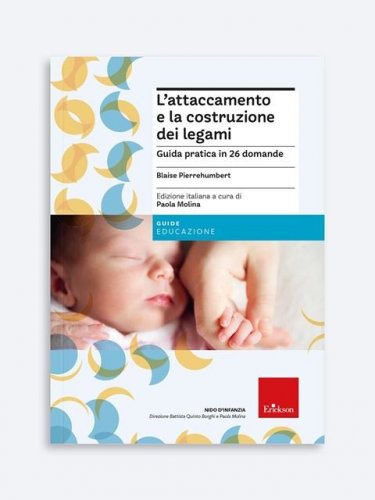 L'attaccamento e la costruzione dei legami. Guida pratica in 26 domande