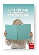 Lettura, scrittura e calcolo nella sindrome di Down. Percorsi di intervento