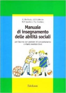 Manuale di insegnamento delle abilità sociali. Per l'alunno con problemi di comportamento o ritardo mentale lieve