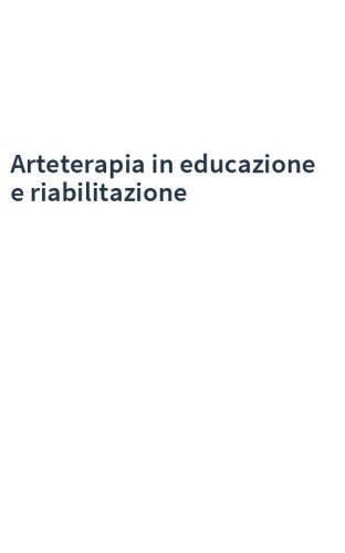 Arteterapia in educazione e riabilitazione