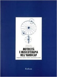 Motricità e musicoterapia nell'handicap. Consapevolezza corporea, movimento, comunicazione non verbale. Con cassette