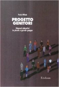 Progetto genitori. Itinerari educativi in piccolo e grande gruppo