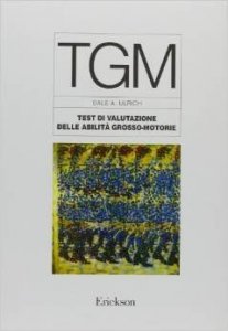 Test TGM. Test di valutazione delle abilità grosso-motorie