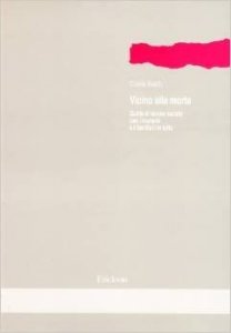 Vicino alla morte. Guida al lavoro sociale con i morenti e i familiari in lutto