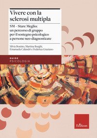 Vivere con la sclerosi multipla. SM - Stare Meglio: un percorso di gruppo per il sostegno psicologico a persone neo-diagnosticate