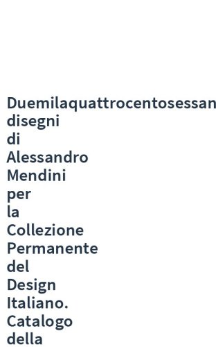 Duemilaquattrocentosessantanove disegni di Alessandro Mendini per la Collezione Permanente del Design Italiano. Catalogo della mostra