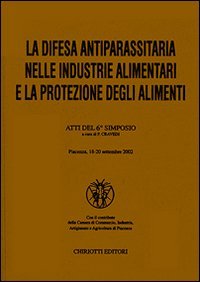La difesa antiparassitaria nelle industrie alimentari e la protezione degli alimenti. Atti del 6º Simposio