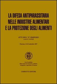 La difesa antiparassitaria nelle industrie alimentari e la protezione degli alimenti. Atti dell'8º simposio