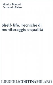 Shelf-life. Tecniche di monitoraggio e qualità