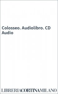 Colosseo. Audiolibro. CD Audio