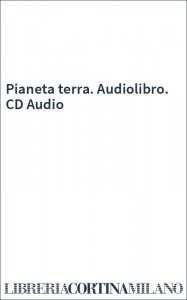 Pianeta terra. Audiolibro. CD Audio