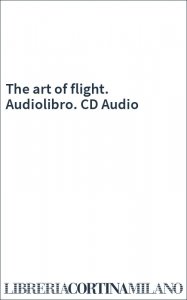 The art of flight. Audiolibro. CD Audio
