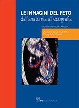 Le immagini del feto. Dall'anatomia all'ecografia