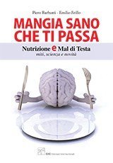 Mangia sano che ti passa. Nutrizione e mal di testa. Miti, scienza e novità