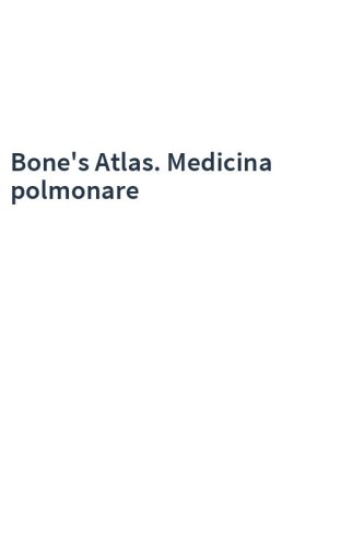 Bone's Atlas. Medicina polmonare