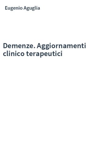 Demenze. Aggiornamenti clinico terapeutici