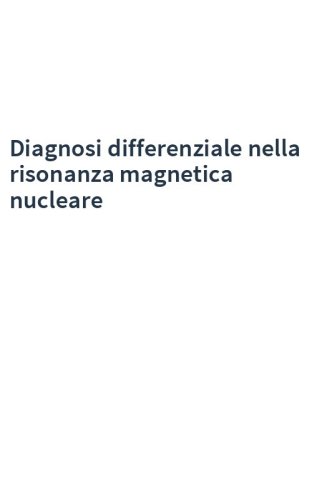 Diagnosi differenziale nella risonanza magnetica nucleare