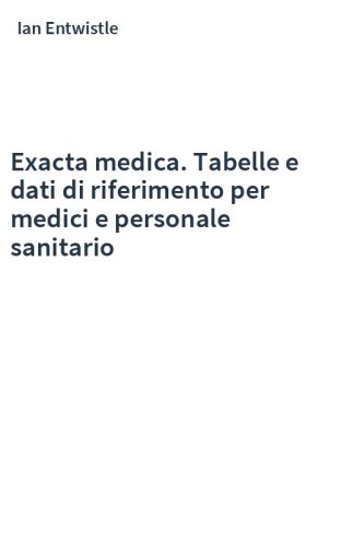 Exacta medica. Tabelle e dati di riferimento per medici e personale sanitario