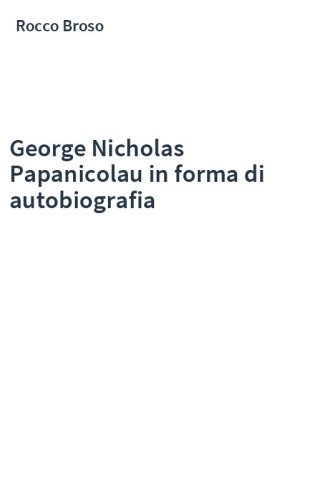 George Nicholas Papanicolau in forma di autobiografia