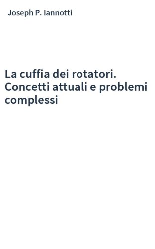 La cuffia dei rotatori. Concetti attuali e problemi complessi