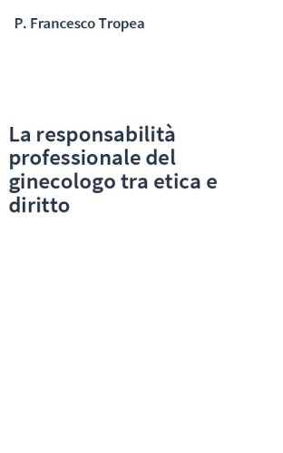 La responsabilità professionale del ginecologo tra etica e diritto